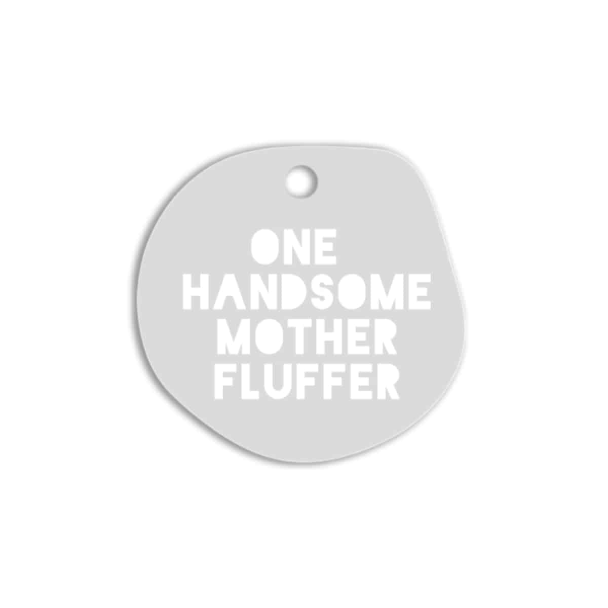 Eddgy Collar Tag - One Handsome Mother Fluffer